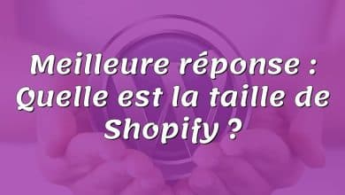 Meilleure réponse : Quelle est la taille de Shopify ?